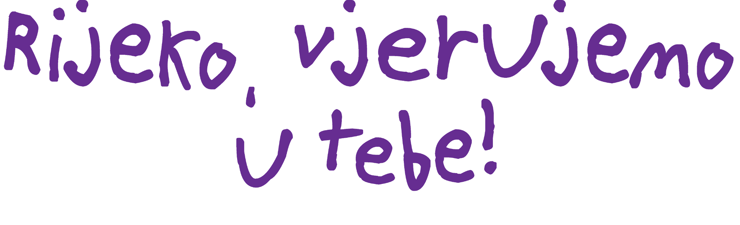 Rijeko, vjerujemo u tebe!